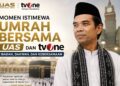 Momen Istimewa Umrah Bersama UAS dan tvOne: Ibadah, Dakwah, dan Kebersamaan